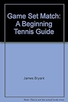 Game, Set, Match: A Beginning Tennis Guide 0895821494 Book Cover
