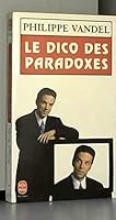Le dico des paradoxes 2253139874 Book Cover