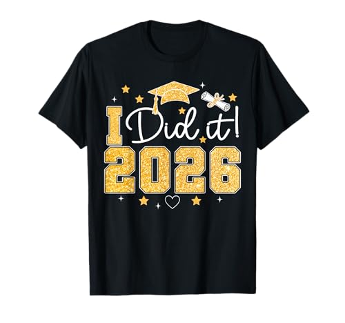 I Did It 2026 Graduation Senior Grad Students Boys Girls T-Shirt