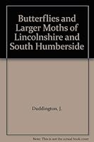 Butterflies and Larger Moths of Lincolnshire and South Humbe 0950035386 Book Cover
