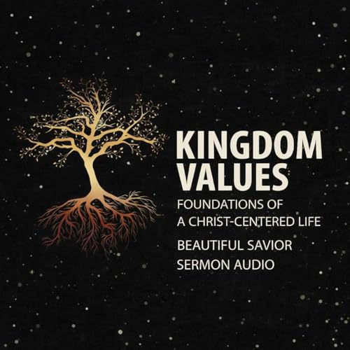 &ldquo;Kingdom Values&rdquo; &ndash; Blessed by Grace, Shaped by Christ | Epiphany Sermon Audio Podcast Por  arte de portada