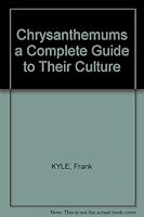Chrysanthemums, A Complete Guide to Their Cultures B00288W6B8 Book Cover