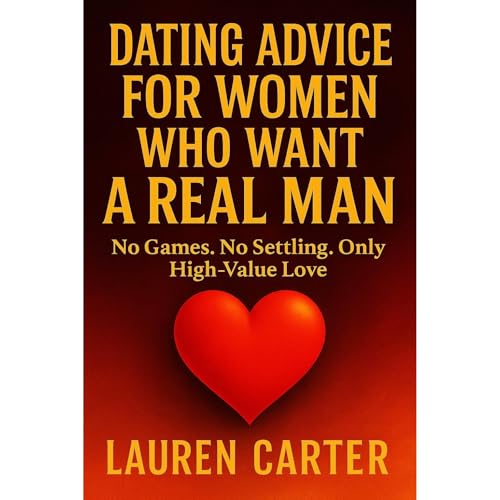 Dating Advice for Women Who Want a Real Man Audiolibro Por Lauren Carter arte de portada