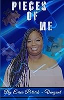 Pieces Of Me: Autobiography by Erica Diane Patrick-Vanzant 0578648563 Book Cover