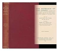 The reproach of the gospel: An inquiry into the apparent failure of Christianity as a general rule of life and conduct, with special reference to the ... for the year 1907 (Bampton lectures 1907) B00088NQN2 Book Cover