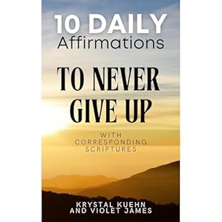 10 Daily Affirmations to Never Give Up Audiolibro Por Krystal Kuehn, Violet James arte de portada