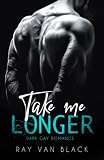 Take me longer: Dark Gay Romance