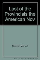 The Last of the Provincials; the American Novel, 1915-1925: H.L. Mencken, Sinclair Lewis, Willa Cather, Sherwood Anderson, F. Scott Fitzgerald B000PYC7HK Book Cover
