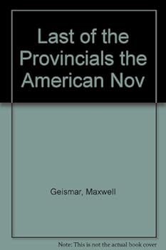 Paperback The Last of the Provincials; the American Novel, 1915-1925: H.L. Mencken, Sinclair Lewis, Willa Cather, Sherwood Anderson, F. Scott Fitzgerald Book