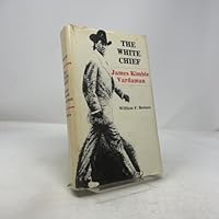 The White Chief: James Kimble Vardaman, (Southern biography series) 0807109312 Book Cover