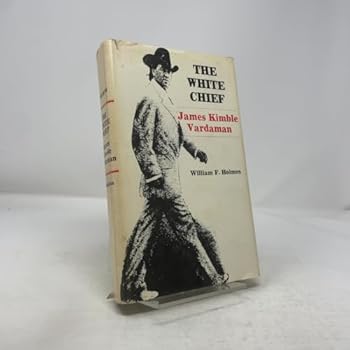 Hardcover The White Chief: James Kimble Vardaman, (Southern biography series) Book