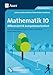Produktbild Mathematik 10 differenziert u. kompetenzorientiert: Über 500 editierbare Aufgaben in drei verschiedenen Schwierigkeitsstufen (10. Klasse) (Arbeitsblätter f.d. Mathematikunterricht)