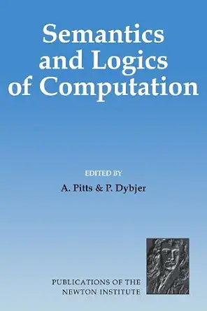 Semantics and Logics of Computation (Publications of the Newton Institute) by Andrew Pitts-Wow! eBook