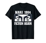 Make 1984 Fiction Again Big Brother is Watching you T-Shirt