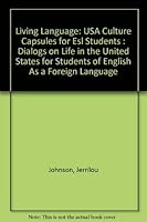 Living Language: USA Culture Capsules for Esl Students : Dialogs on Life in the United States for Students of English As a Foreign Language 0883771527 Book Cover