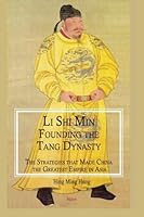 Li Shi Min, Emperor Taizong of the Tang Dynasty: The Emperor Who Made China the Greatest Empire in Asia 0875869793 Book Cover