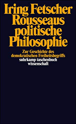 Rousseaus politische Philosophie: Zur Geschichte des demokratischen Freiheitsbegriffs Rousseaus politische Philosophie: Zur Geschichte des demokratischen Freiheitsbegriffs