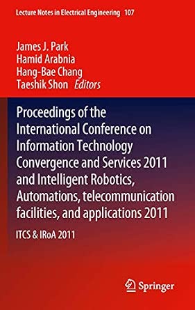 IT Convergence and Services: ITCS & IRoA 2011: 108 2011th Edition-Wow! eBook