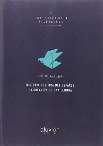 Portada de Historia política del español La creación de una lengua