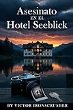  Asesinato en el Hotel Seeblick: Un libro de lectura bilingüe inglés-español (B1–B2) — Misterio y secretos en los Alpes bávaros