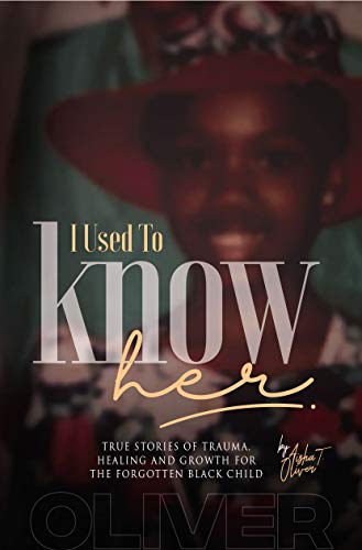 I Used To Know Her: True Stories of Trauma, Healing and Growth for the I Used To Know Her: True Stories of Trauma, Healing and Growth for the