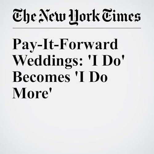 Pay-It-Forward Weddings: 'I Do' Becomes 'I Do More' cover art