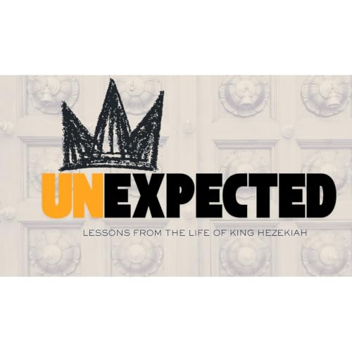 Unexpected: Lessons from the Life of King Hezekiah: Session 2 - Trash Talk