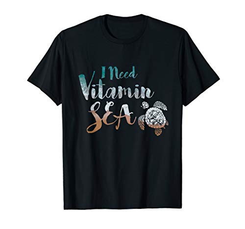 I Need Vitamin Sea Funny Ocean Beach Turtle Water Love T-Shirt