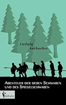 Abenteuer Der Sieben Schwaben Und Des Spiegelschwaben