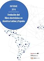 Evolución del libro electrónico en América Latina y España: Informe 2016