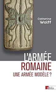 L'armée romaine : Une armée modèle ?