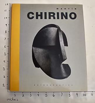 Martín Chirino: Retrospectiva : Palacio de Velázquez, 10 mayo/21 julio, 1991
