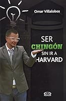Ser Chingon Sin Ir A Harvard [Paperback] Omar Villalobos and VERGARA Y RIBA EDITORAS 6077547646 Book Cover