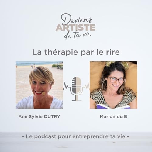 E155 : La th&eacute;rapie par le rire : Rencontre avec Marion du B