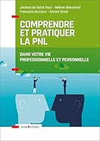 Comprendre et pratiquer la PNL - Profiter des apports de la PNL dans votre profession et dans votre: Dans votre vie professionnelle et personnelle 2729618414 Book Cover