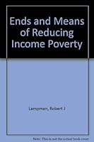 Ends and Means of Reducing Income Poverty 0841003009 Book Cover