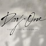 Day One feat. KEN THE 390 YOSHIKI EZAKI
