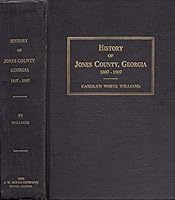 History of Jones County, Georgia for One Hundred Years, Specifically 1807-1907 B002Q3RVZG Book Cover