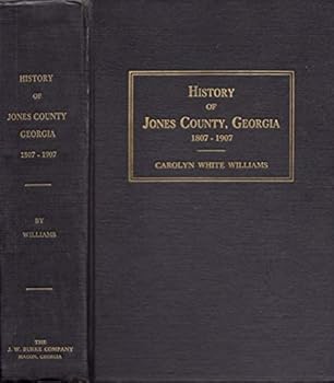 Hardcover History of Jones County, Georgia for One Hundred Years, Specifically 1807-1907 [Unknown] Book