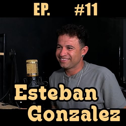 EP. 11 - Esteban "Iogui" Gonzalez