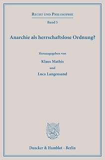 Anarchie als herrschaftslose Ordnung? (Recht und Philosophie, Band 5)