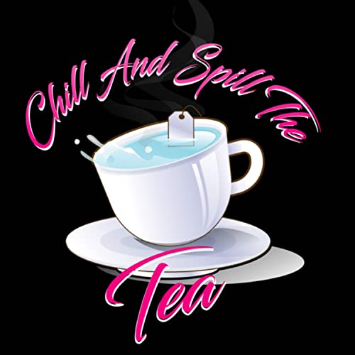 Chill and Spill the Tea cover art