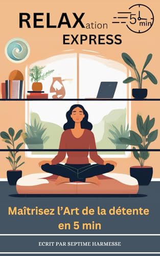 Relaxation Express: Maîtrisez l’Art de la détente en 5min