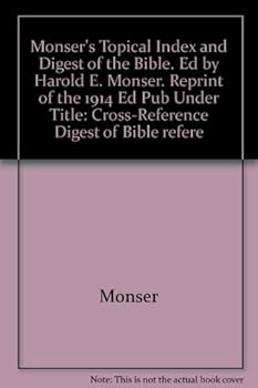 Paperback Monser's Topical Index and Digest of the Bible. Ed by Harold E. Monser. Reprint of the 1914 Ed Pub Under Title: Cross-Reference Digest of Bible refere Book