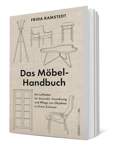 Das Möbel-Handbuch: Ein Leitfaden für Auswahl, Anordnung und Pflege von Objekten in Ihrem Zuhause | Das Handbuch der international erfolgreichen ... jeder seine Möbel für jeden Haushalt findet.