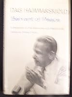 Servant of peace;: A selection of the speeches and statements of Dag Hammarskjold, Secretary-General of the United Nations, 1953-1961 B0007DU69A Book Cover