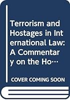 Terrorism and Hostages in International Law: A Commentary on the Hostages Convention 1979 0521463297 Book Cover