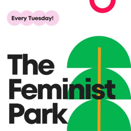 The Feminist Park Podcast &ndash; Un/Seen Spaces: Designing for Liberation! cover art