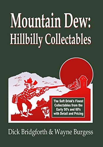 Mountain Dew: Hillbilly Collectables: A History of Mt. Dew through Advertising