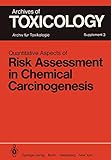Quantitative Aspects of Risk Assessment in Chemical Carcinogenesis: Symposium held in Rome/Italy,...